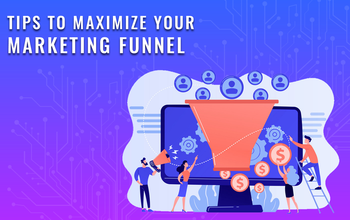 Top 10 tips to maximize your marketing funnel