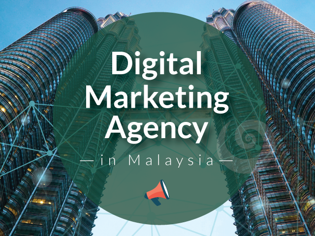 An overview of digital marketing and digital marketing agency Malaysia 