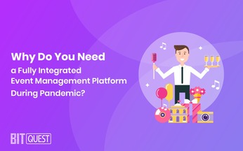 Why Do You Need a Fully Integrated Event Management Platform During Pandemic?