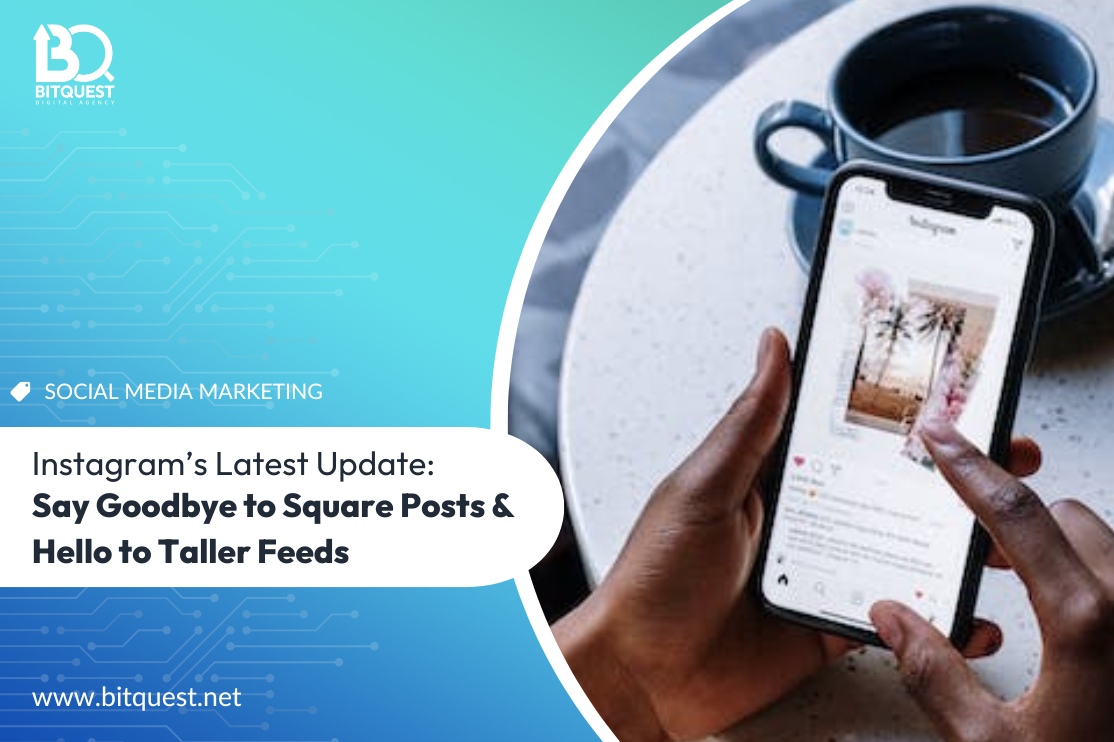 Instagram’s Latest Update: Say Goodbye to Square Posts & Hello to Taller Feeds