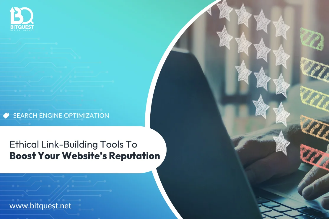 Ethical Link-Building Tools to Boost Your Website’s Reputation