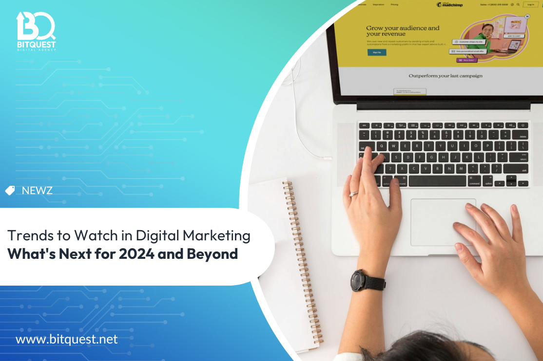 Trends to Watch in Digital Marketing: What's Next for 2024 and Beyond