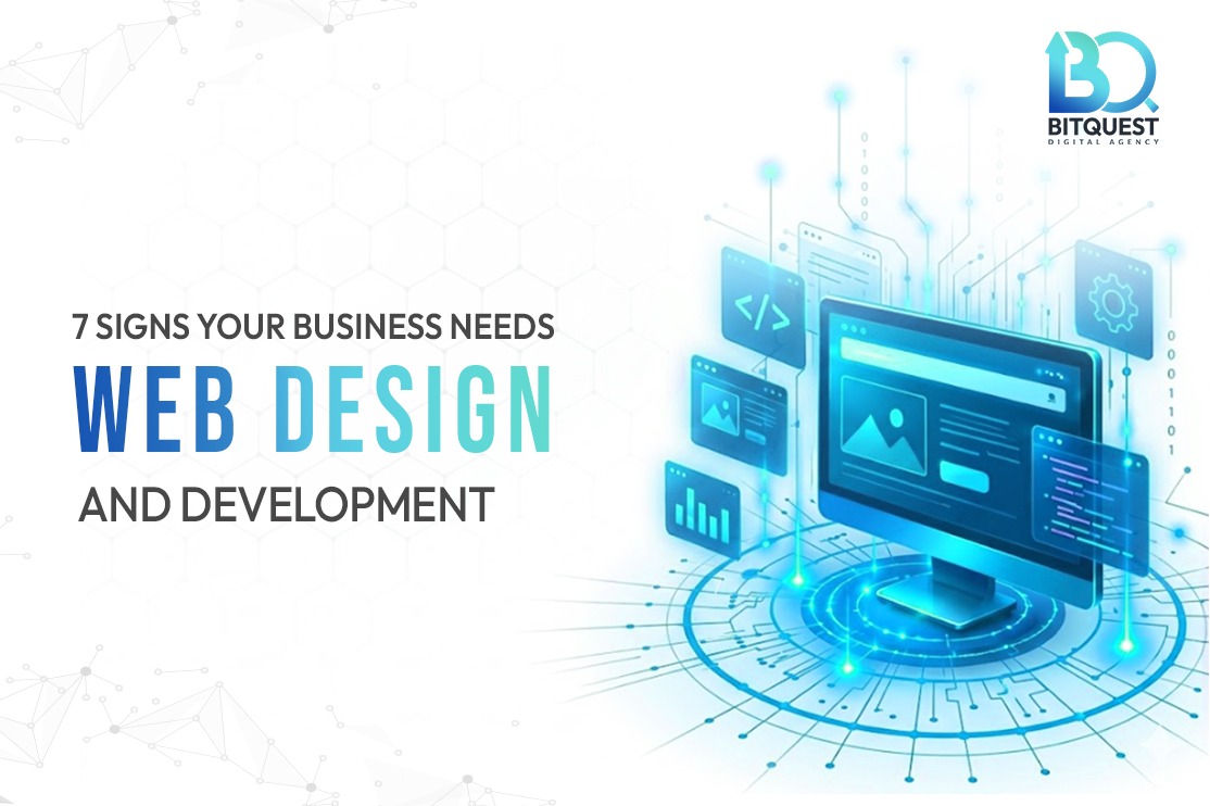 7 Signs Your Business Needs Web Design and Development Services Right Now