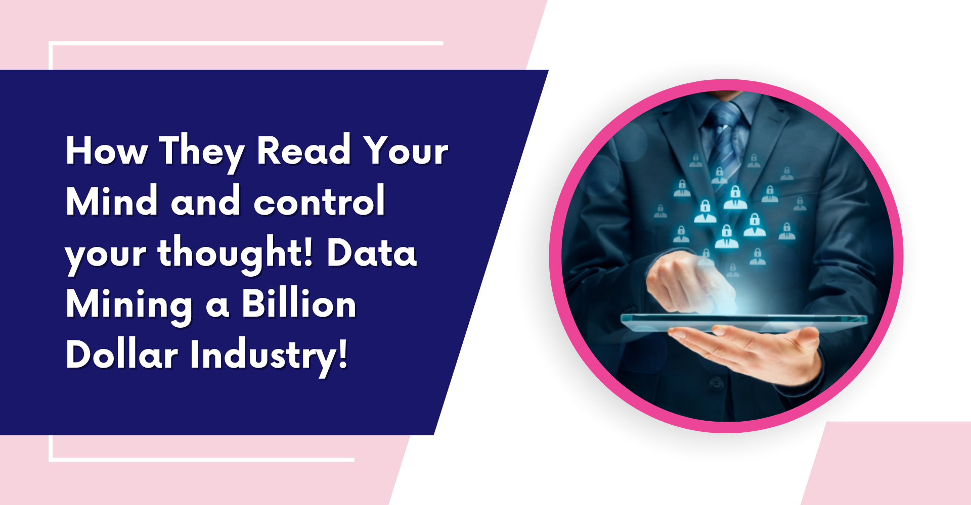 How They Read Your Mind and Control your Thought - Data Mining a Billion Dollar Industry!