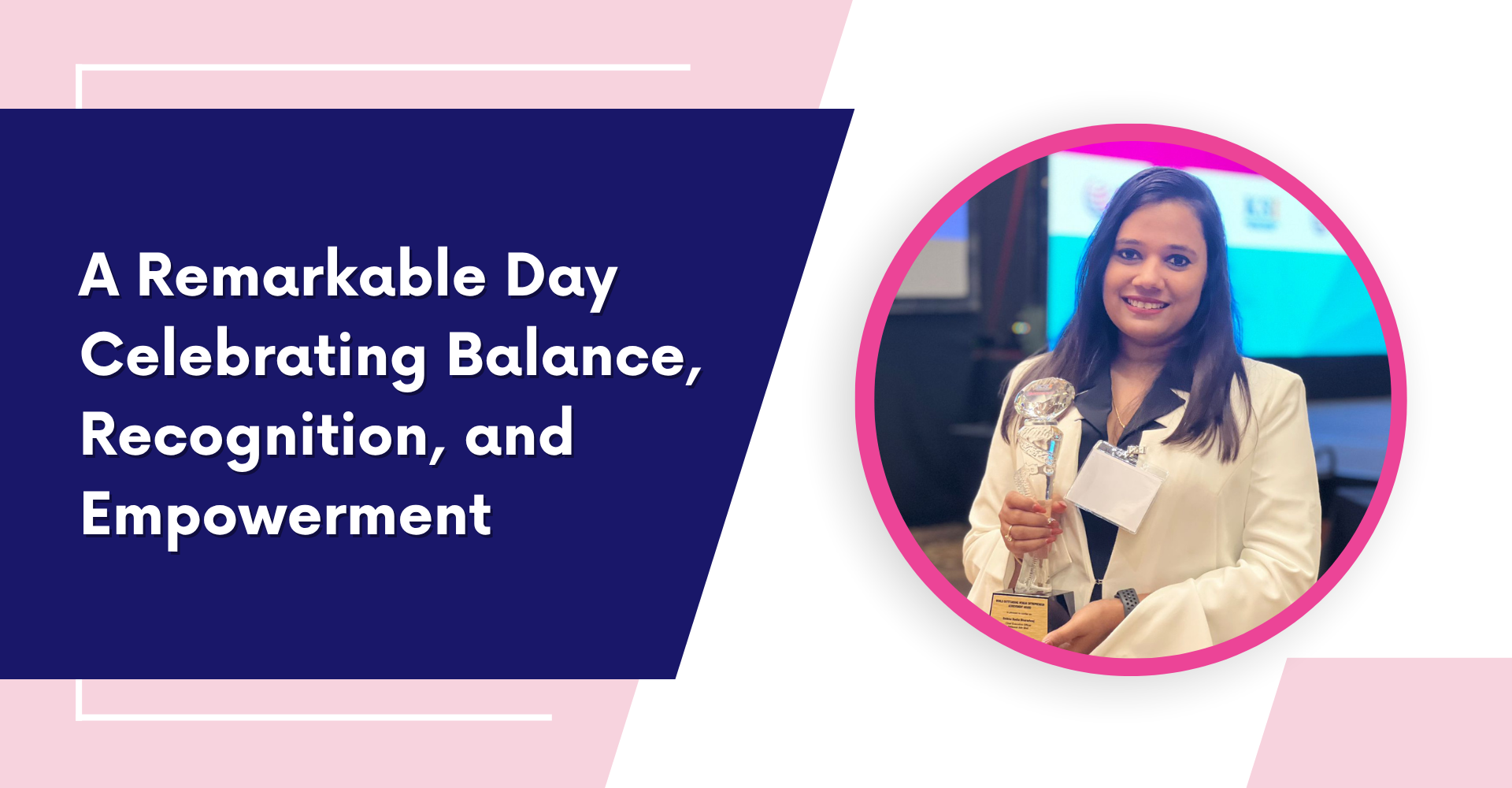 A Remarkable Day Celebrating Balance, Recognition, and Empowerment