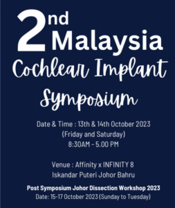 2nd Malaysia Cochlear Implant Symposium (MYCIS) 2023 @ Affinity X INFINITY 8