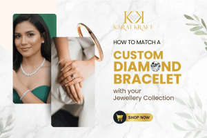 How to Match a Custom Diamond Bracelet with Your Jewellery Collection