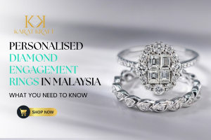 Personalised Diamond Engagement Rings in Malaysia: What You Need to Know