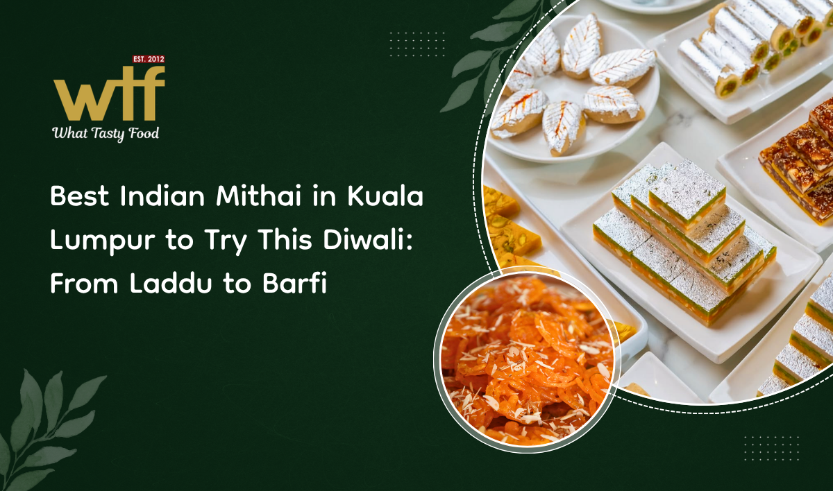 Best Indian Mithai in Kuala Lumpur to Try This Diwali: From Laddu to Barfi