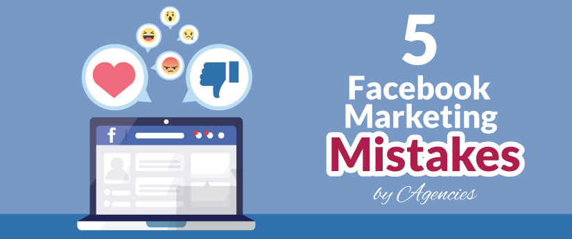 5 Facebook marketing mistakes by a Facebook advertising agency in Malaysia