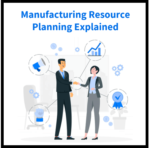 Manufacturing Resource Planning: What Is It and How Does It Work?