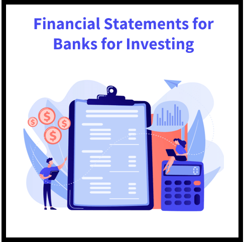 Financial Statements for Banks: What You Should Know before Start Investing