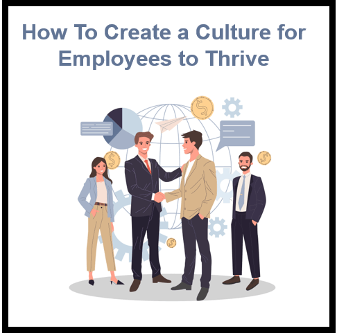 How to Create a Culture for Employees that makes them Thrive