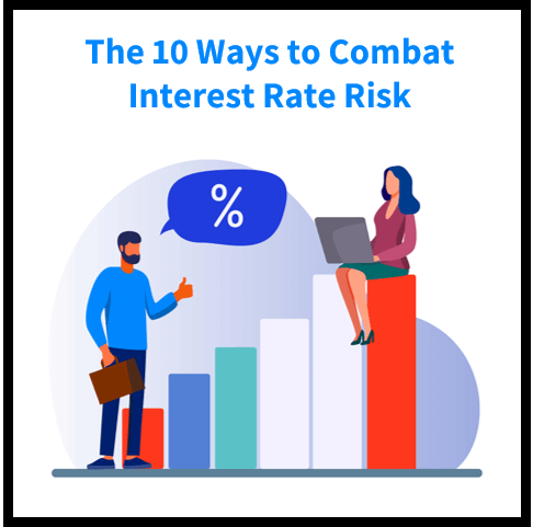 The 10 Ways to Combat Interest Rate Risk