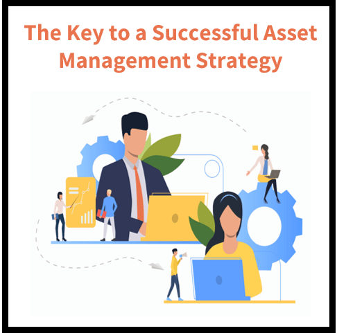 The Key to a Successful Asset Management Strategy: How to Do It Right