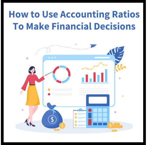 How to Use Accounting Ratios To Make Financial Decisions