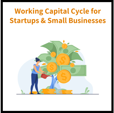 The Future of Working Capital Cycle: Tips for Startups and Small Businesses