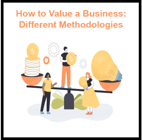 How to Value a Business: A Complete Analysis of Various Methodologies
