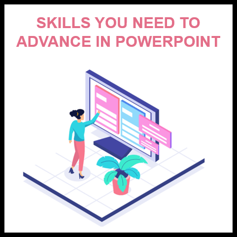 Skills you need to advance in PowerPoint