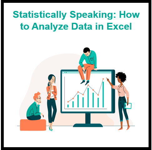 Statistically Speaking: How to Analyze Data in Excel