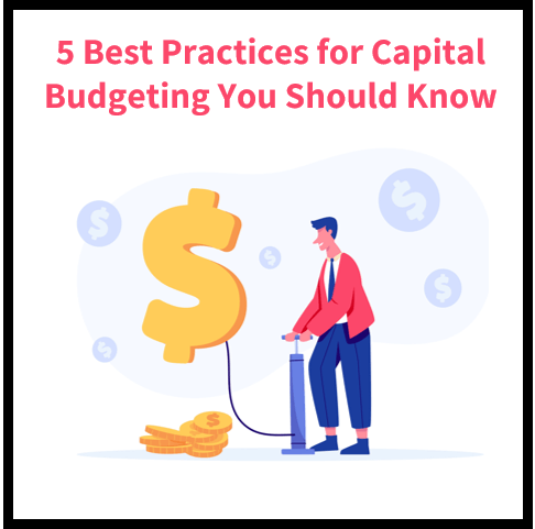 5 Best Practices for Capital Budgeting That You Should Know
