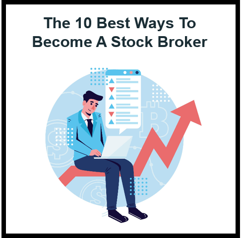 The 10 Best Ways to Become a Stock Broker