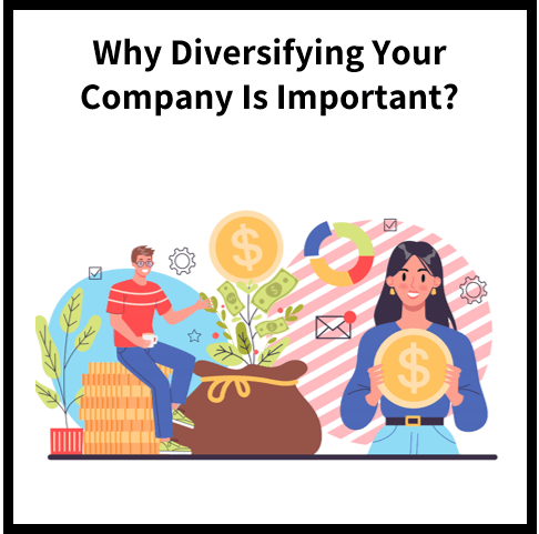 Why Diversifying Your Company Is Important in These Challenging Times