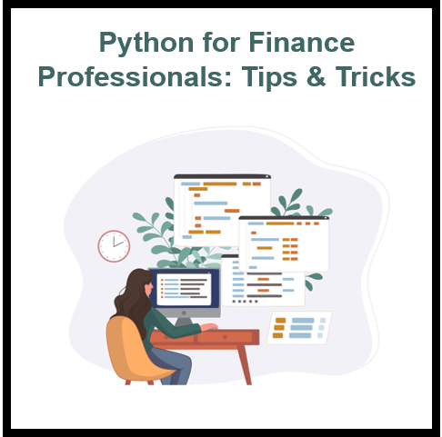 Python for Finance Professionals: Tips and Tricks to Keep Your Financial Process Smooth and Easy