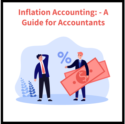Inflation Accounting: What is it and How does it Work? - A Guide for Accountants