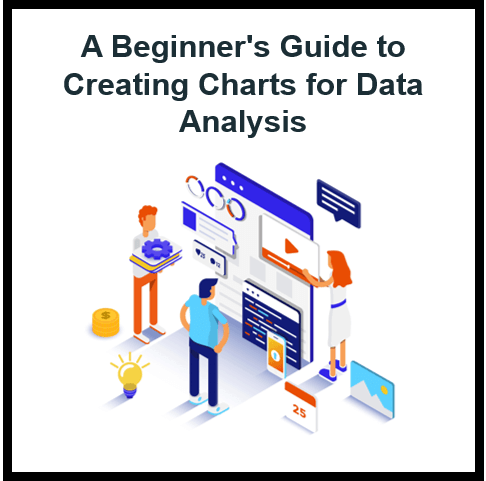 A Beginner's Guide to Creating Charts for Data Analysis