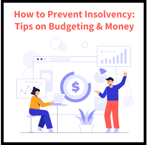 How to Prevent Insolvency: Tips on Budgeting and Managing Your Money