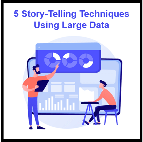 5 Story-Telling Techniques Using Large Data