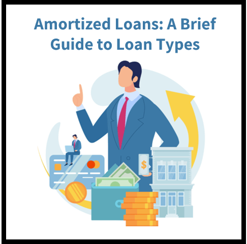 Amortized Loans: A Brief Guide to Loan Types