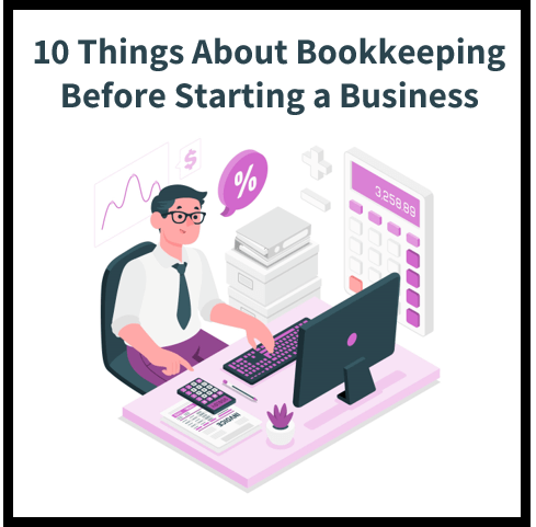 10 Things You Should Know About Bookkeeping Before Starting a Business