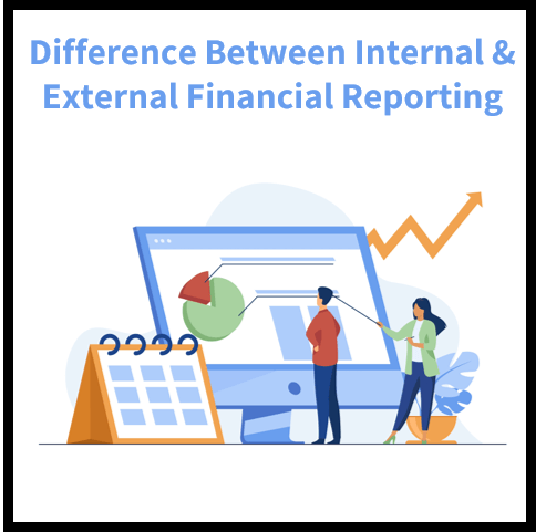 Understanding the Difference Between Internal and External Financial Reporting
