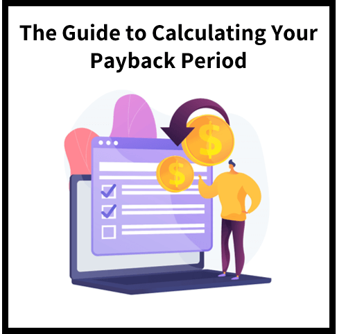 The Ultimate Guide to Calculating Your Payback Period