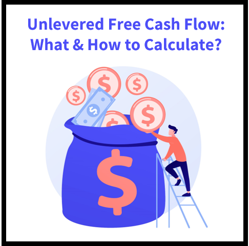 Unlevered Free Cash Flow: What is it and How to Calculate?