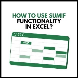 How to Use Sumif Functionality in Excel?