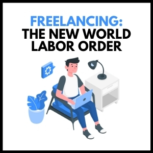 Freelancing: The new world labor order