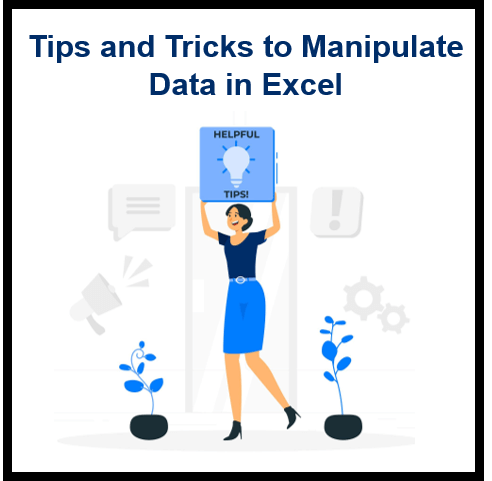 Tips and Tricks to Manipulate Data in Excel