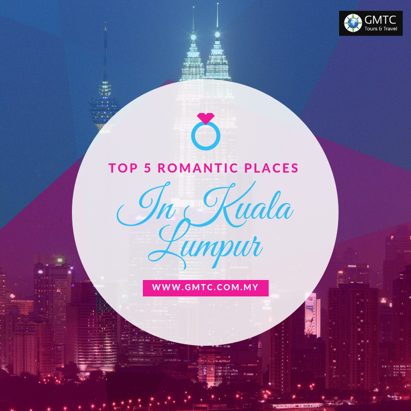 Top 5 romantic places in Kuala Lumpur