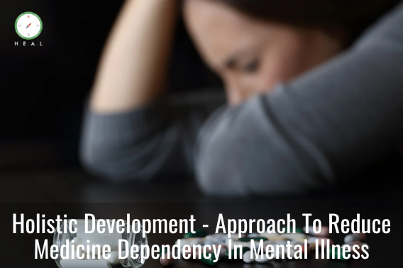 Holistic Development - Approach To Reduce Medicine Dependency In Mental Illness