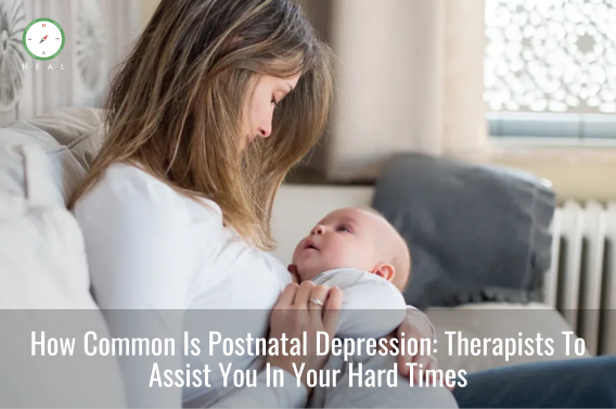 How Common Is Postnatal Depression: Therapists To Assist You In Your Hard Times