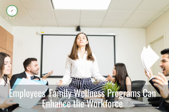 Employees' Family Wellness Programs Can Enhance the Workforce