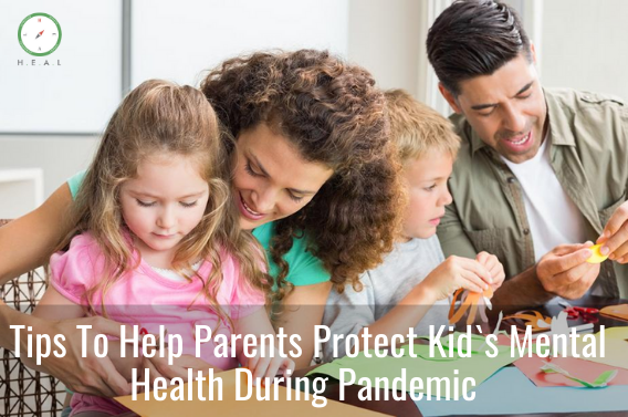 Tips To Help Parents Protect Kid`s Mental Health During Pandemic 1