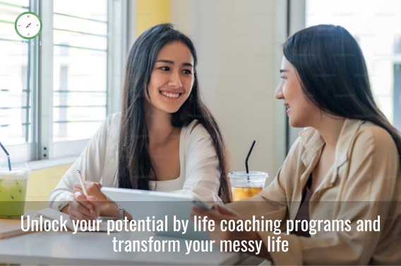 Unlock your potential by life coaching programs and transform your messy life