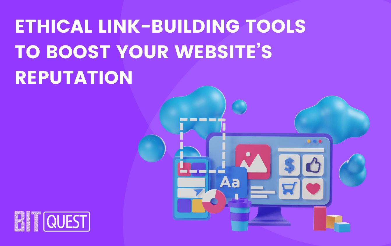 Ethical Link-Building Tools to Boost Your Website’s Reputation
