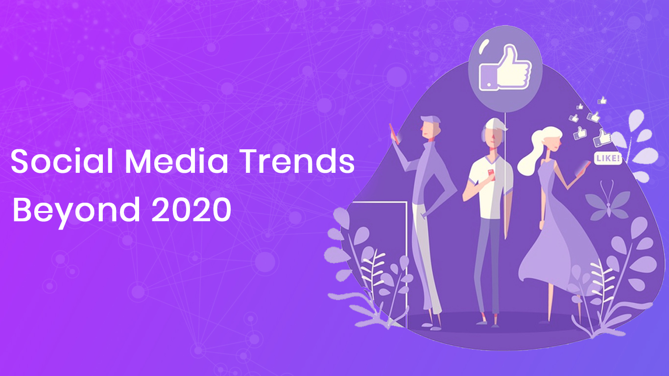 Social Media Marketing Trends That Go Beyond 2020