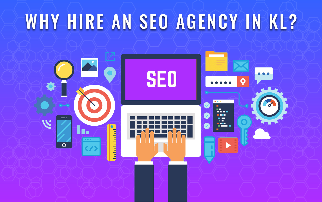 Here’s why you should appoint a SEO agency in KL