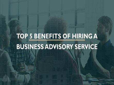 Top 5 Benefits of Hiring a Business Advisory Service in Malaysia